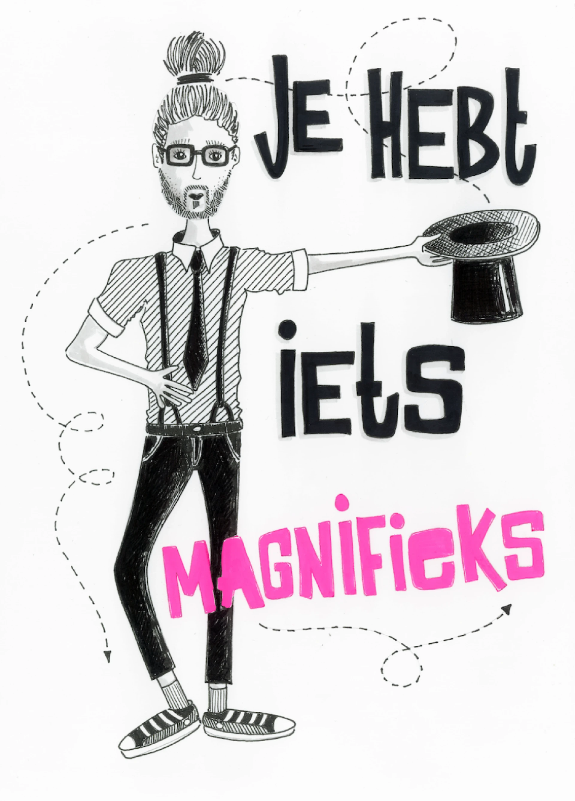 Illustratie van een man met bril en hoge hoed naast de tekst "Je hebt iets magnifieks".